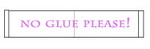 no-glue-please!_3/4 x 3